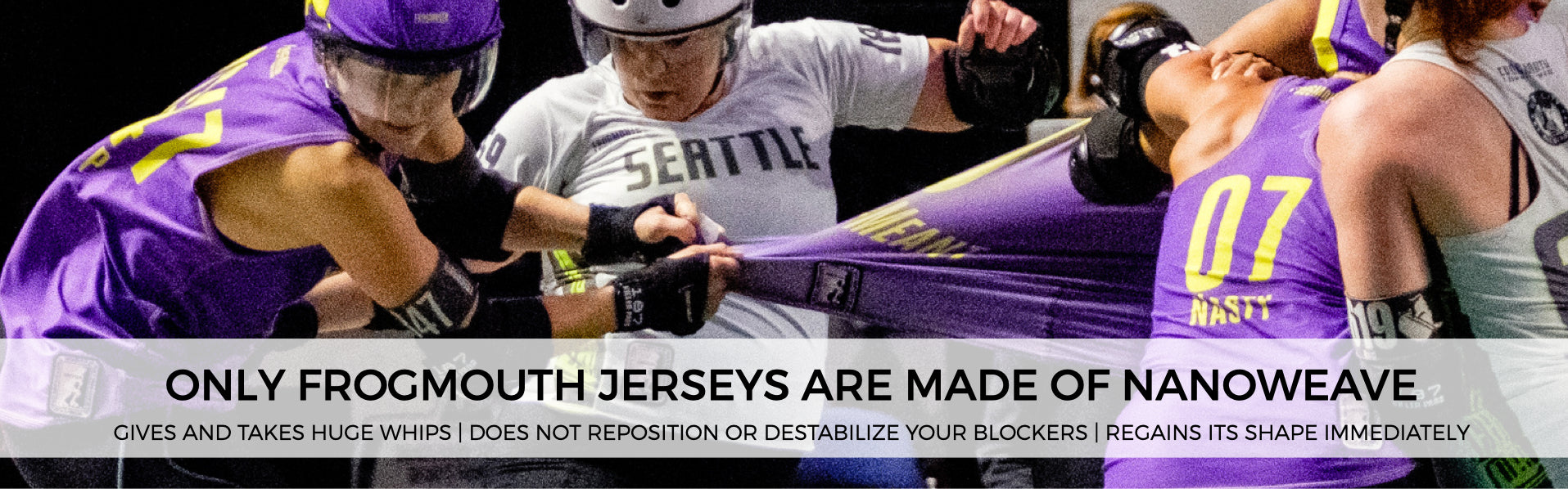 Only Frogmouth Custom Roller Derby Jerseys are Made of Nanoweave, which gives the best whips by stretching right across the width of the track without destabilizing or repositioning your blockers